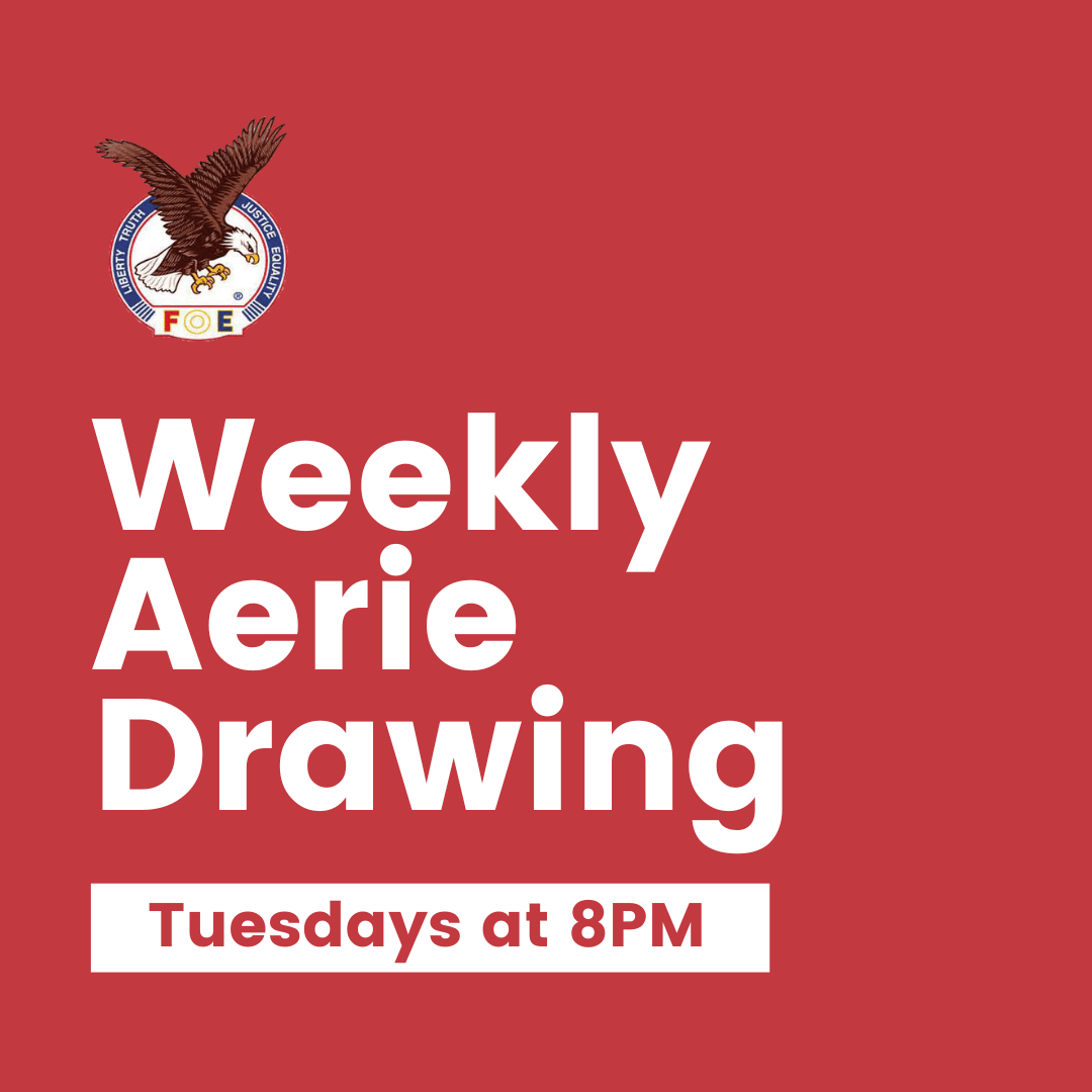 Aerie Tuesday Drawing at the Eagles